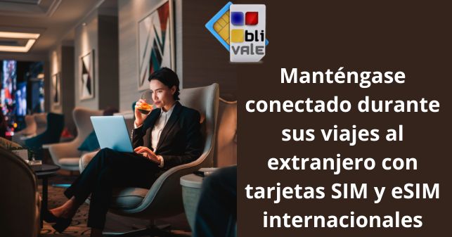 blivale_image_es_Mant&eacute;ngase conectado durante sus viajes al extranjero_643x337 Blog